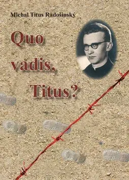 Quo Vadis, Titus? - Michal Titus Radošinský
