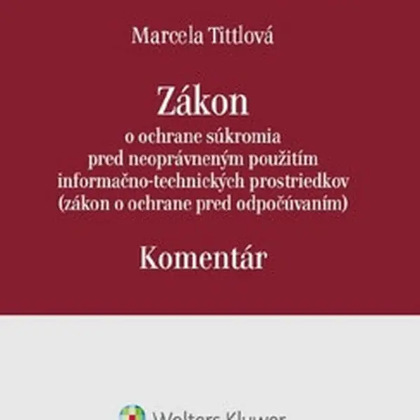 Zákon o ochrane súkromia pred neoprávneným použitím infor.-tech. prostriedkov - Marcela Tittlová