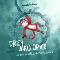 Drzý jako opice...a jiná veselá zvířecí přirovnání - Markéta Šmalcová