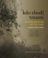 Kdo chodí tmami - Aleš Palán, Daniel Reynek, Jiří Reynek