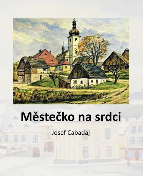Městečko na srdci - Josef Cabadaj