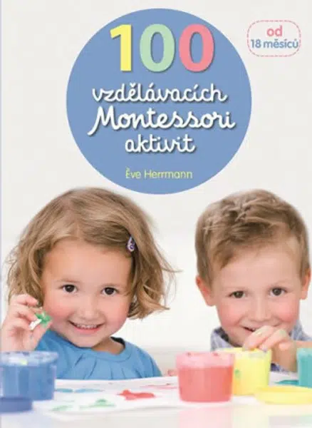 100 vzdělávacích Montessori aktivit  Éve Herrmann - Eve Herrmann