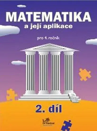 Matematika a její aplikace pro 4. ročník 2. díl - Josef Molnár, Hana Mikulenková, kolektiv autorů