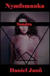 Nymfomanka Sandra - Daniel Janů - e-kniha
