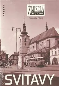 Zmizelá Morava-Svitavy - Radoslav Fikejz