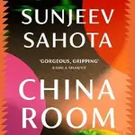 China Room - Sunjeev Sahota