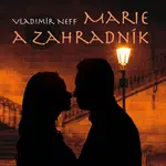 Marie a zahradník - Vladimír Neff, Rudolf Hrušínský - audiokniha
