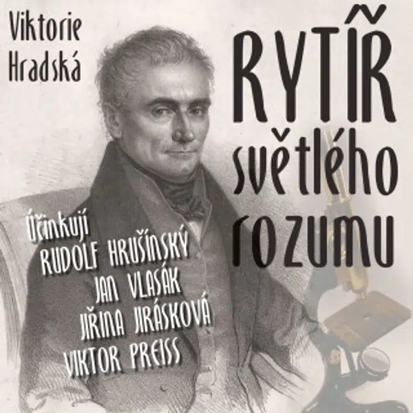 Rytíř světlého rozumu - Jan Vlasák, Svatopluk Beneš, Jiřina Jirásková, Hana Maciuchová, Jiří Holý, Viktor Preiss, Rudolf Hrušínský, Marta Vančurová, T