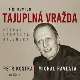 Tajuplná vražda. Případ Leopolda Hilsnera - Jiří Kovtun - audiokniha