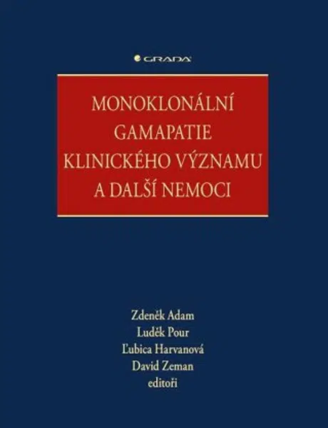 Monoklonální gamapatie klinického významu a další nemoci - Zdeněk Adam, David Zeman, Luděk Pour, Ľubica Harvanová - e-kniha