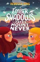 Ember Shadows and the Fates of Mount Never - Rebecca King - kniha z kategorie Beletrie pro děti