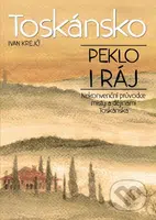 Toskánsko: peklo i ráj (Nekonvenční průvodce místy a dějinami Toskánska) - kniha z kategorie Beletrie