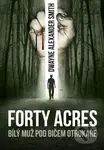 Forty Acres (Bílý muž pod bičem otrokáře) - D.A. Smith - kniha z kategorie Beletrie