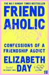 Friendaholic (Confessions of a Friendship Addict) - Elizabeth Day - kniha z kategorie Motivace a seberozvoj