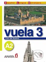 Vuela 3/A2: Libro del Alumno - Ángeles María Martínez Álvarez - kniha z kategorie Jazykové učebnice a slovníky