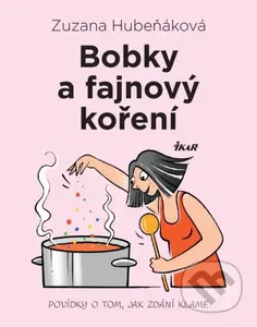 Bobky a fajnový koření (Povídky o tom, jak zdání klame) - kniha z kategorie Společenská beletrie