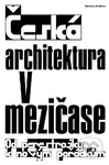 Česká architektura v mezičase - Karolína Jirkalová - kniha z kategorie Dějiny architektury