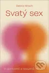 Svatý sex (O spiritualitě a sexualitě naostro) - Debra Hirsch - kniha z kategorie Vztahy a rodina