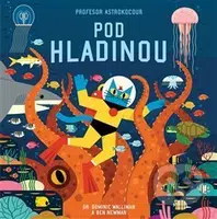 Profesor Astrokocour: Pod hladinou - Dominic Walliman, Ben Newman - kniha z kategorie Pro děti