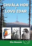 Chvála hor a lovu zdar - Ota Bouzek
