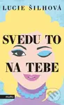 Svedu to na tebe - Lucie Šilhová - kniha z kategorie Společenská beletrie