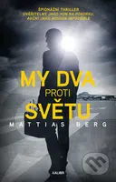 My dva proti světu - Mattias Berg - kniha z kategorie Thrillery