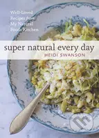 Super Natural Every Day (Well-Loved Recipes from My Natural Foods Kitchen) - kniha z kategorie Odborné a naučné