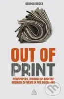 Out of Print (Newspapers, Journalism and the Business of News in the Digital Age) - kniha z kategorie Odborné a naučné