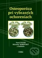 Osteoporóza pri vybraných ochoreniach - Juraj Payer, Miroslav Borovský a kolektív - kniha z kategorie Medicína