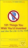 101 Things You Wish You'd Invented and Some You Wish No One Had - kniha z kategorie Beletrie