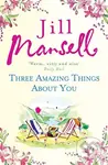 Three Amazing Things About You - Jill Mansell - kniha z kategorie Romantická