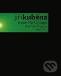 Ráno Na Olympu - Orel Nad Propastí (Dílo VII/1—2) - Jiří Kuběna - kniha z kategorie Poezie