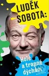 Holé a trapné dýchání - Luděk Sobota - kniha z kategorie Beletrie