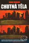 Chutná těla - Isaac Marion - kniha z kategorie Sci-fi