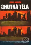 Chutná těla - Isaac Marion