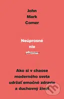 Neúprosné nie zhonu (Ako si v chaose moderného sveta udržať emočné zdravie a duchovný život) - kniha z kategorie Filozofie