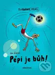 Fotbalový král: Pépi je bůh! - Jan Žáček, Pavel Kučera (ilustrátor) - kniha z kategorie Beletrie pro děti