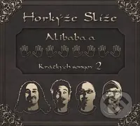 Horkýže Slíže: Alibaba a 40 krátkych songov 2 - Horkýže slíže