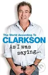 As I was Saying (The World According to Clarkson) - Jeremy Clarkson - kniha z kategorie Životopisy