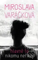 Hlavně to nikomu neříkej - Miroslava Varáčková - kniha z kategorie Beletrie pro děti