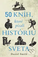 50 kníh, ktoré písali históriu sveta (Najdôležitejšie diela knižnej kultúry) - kniha z kategorie Historie