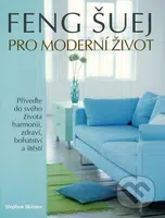 Feng šuej pro moderní život (Přiveďte do svého života harmonii, zdraví, bohatství a štěstí) - kniha z kategorie Dům, byt a zahrada