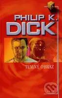 Temný obraz - Philip K. Dick - kniha z kategorie Sci-fi