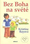 Bez Boha na světě - Kristína Royová - kniha z kategorie Naučné knihy