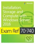 Exam Ref 70-740 (Installation, Storage and Compute with Windows Server 2016) - kniha z kategorie Počítače a internet