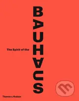 The Spirit of the Bauhaus - Nicholas Fox Weber, Olivier Gabet  a kol. - kniha z kategorie Architektura