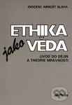 Ethika jako věda (Úvod do dějin theorie mravnosti) - kniha z kategorie Etika