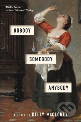 Nobody, Somebody, Anybody (A Novel) - Kelly McClorey - kniha z kategorie Společenská beletrie