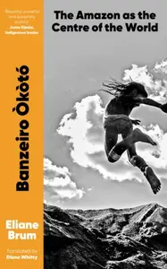 Banzeiro Okoto - Eliane  Brum