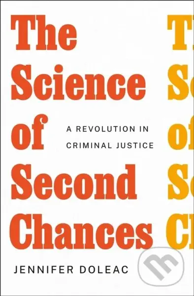 The Science of Second Chances (A Revolution in Criminal Justice) - Jennifer Doleac